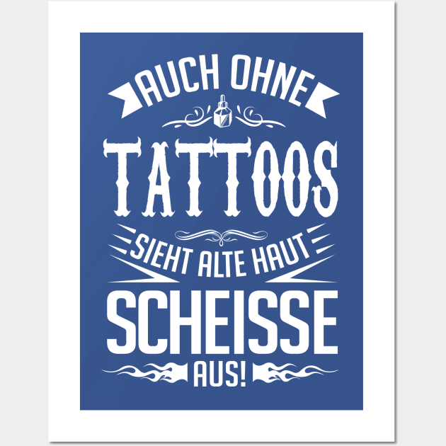 Alte haut sieht auch ohne tattoos scheiße aus Wall Art by nektarinchen